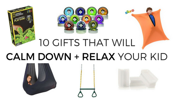 Round up of gifts and toys for the child who needs to wind down and relax!