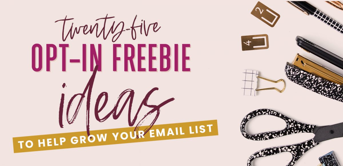25 Creative Opt-in Freebie Ideas That'll Help You Create Your Own ...