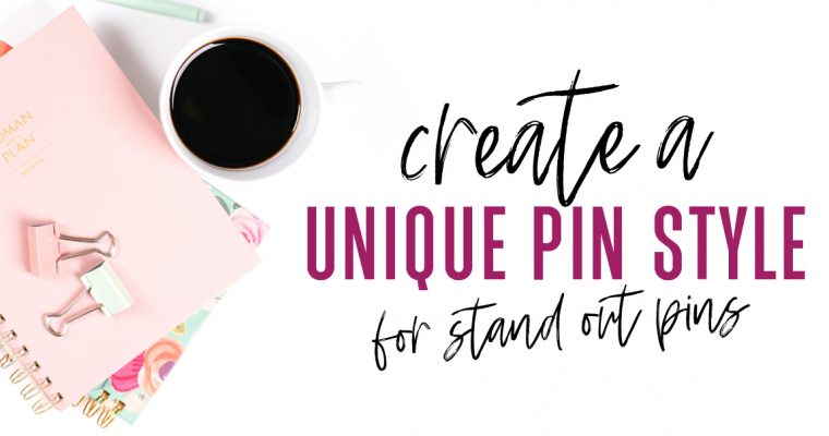 How to Create a Unique Pin Style for your Pinterest Pins
